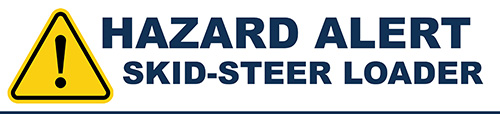 Hazard Alert - Skid-Steer Loaders